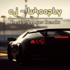 CJ - WHOOPTY ( Taner Yalçın Remix )