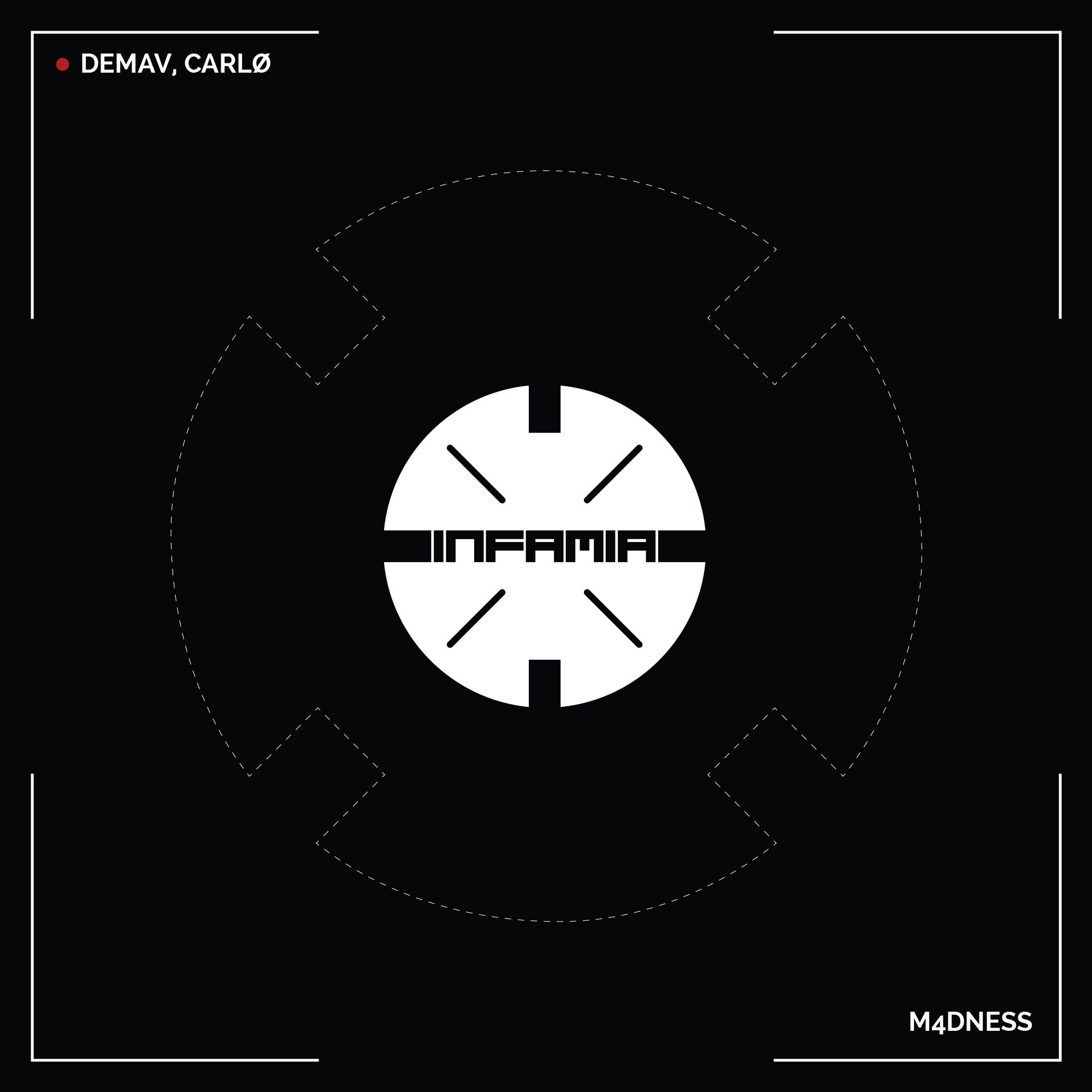 INF056 –  Demav, Carlø  “M4dness” (Original Mix) (Preview)(Infamia Records)(Out Now)