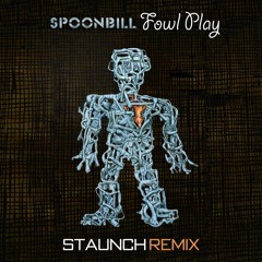 Spoonbill - Fowl Play (Staunch Remix) [PREMIERE]