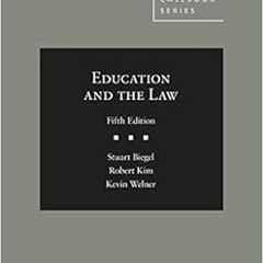 VIEW EBOOK 🖌️ Education and the Law (American Casebook Series) by Stuart Biegel,Robe