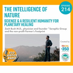 The Intelligence of Nature: Science and a Resilient Humanity for Planetary Healing w/ Dr. Zach Bush