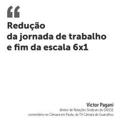 Redução da jornada de trabalho e fim da escala 6x1