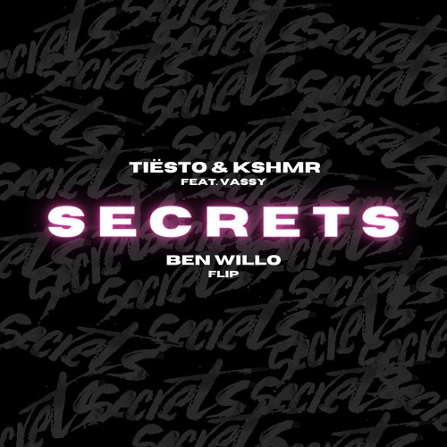 Tiësto & KSHMR Feat. Vassy - Secrets (Ben Willo FLIP)