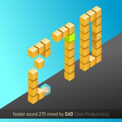 feeder sound 270 mixed by OdD (Own Productions)