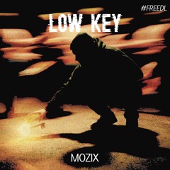 MOZIX - Low Key (Extended Mix) #FREEDL