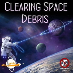 Clearing Space Debris (Narration Only)