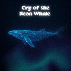 Cry of the neon whale