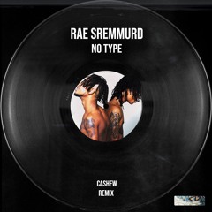 Rea Shemmurd - No Type (CASHEW Remix)