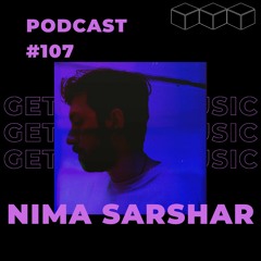 GetLostInMusic - Podcast #107 - Nima Sarshar