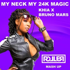 MY NECK MY 24K MAGIC (DJ ROLLER - Mash Up)  FREE DOWNLOAD