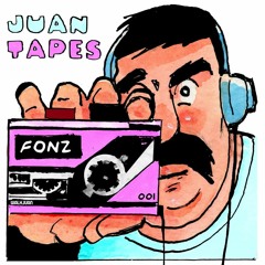 JUAN TAPES 001 - FONZ