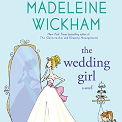[FREE] EBOOK 💓 The Wedding Girl: A Novel by  Madeleine Wickham [EBOOK EPUB KINDLE PD