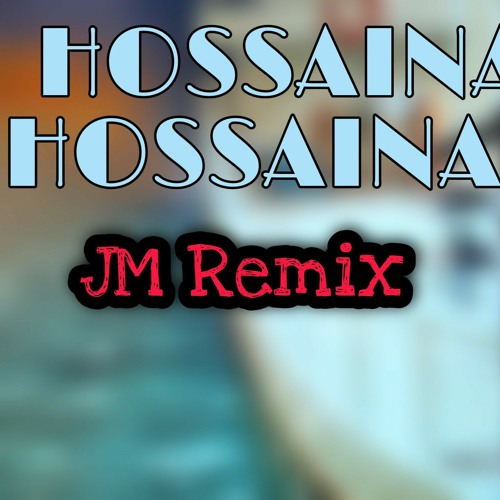 Hossaina Hossaina JM Remix
