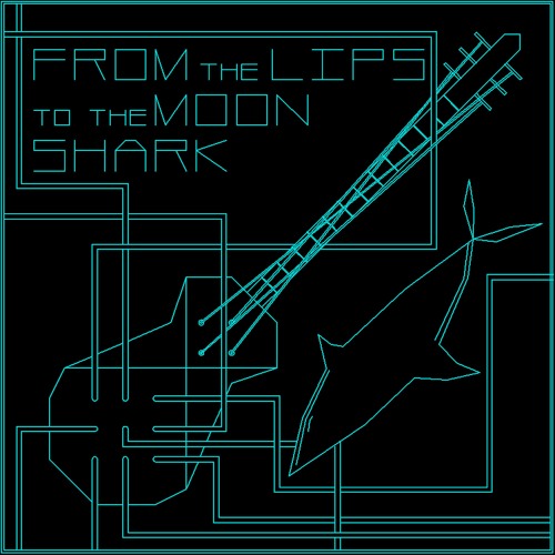 From The Lips To The Moon: The Shark