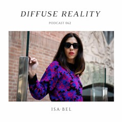 Diffuse Reality Podcast 062: ISA·BEL