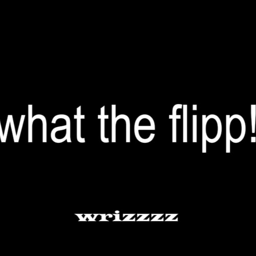 what the flipp!