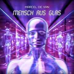 Marcel de Van - Mensch aus Glas