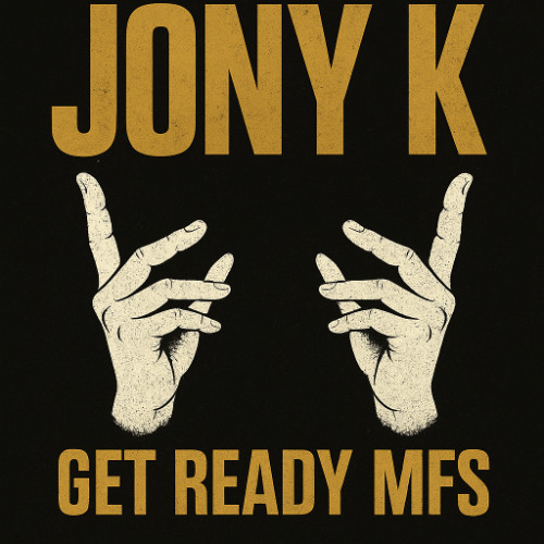 Get Ready MF,s - Jony K