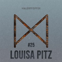 MAUERPFEIFFER PODCAST #25 Louisa Pitz