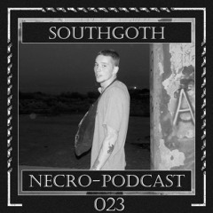 NECRO-PODCAST 023 - SOUTHGOTH