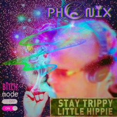 Stay TRIPPY little HIPPIE