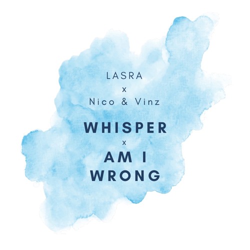 LASRA x Nico & Vinz - Whisper x Am I Wrong (AfroHouse Edit)