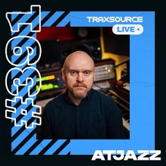 Traxsource LIVE! #391 with Atjazz