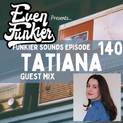 Funkier Sounds Episode 140 - Tatiana [The Disco Express] Guest Mix