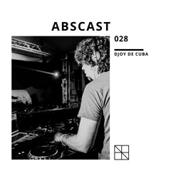 Abscast 028 | Djoy De Cuba