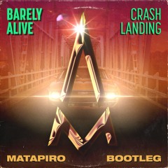 Barely Alive & Drew Seely - Crash Landing (Matapiro Bootleg)