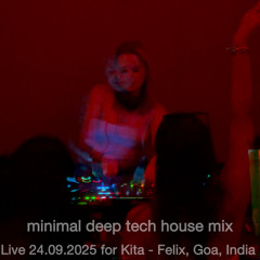 Live 24.09.2025 for Kita - Felix, Goa, India -  minimal deep tech house
