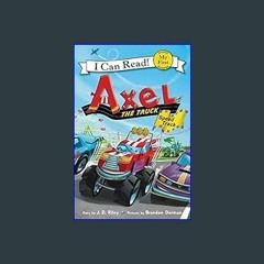 (<E.B.O.O.K.$) ❤ Axel the Truck: Speed Track (My First I Can Read) [PDF,EPuB,AudioBook,Ebook]