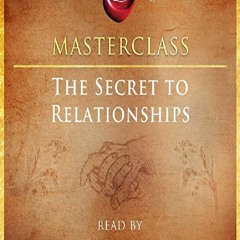 ❤PDF⚡ The Secret to Relationships Masterclass