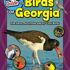 [Free] EBOOK 💕 The Kids' Guide to Birds of Georgia: Fun Facts, Activities and 87 Coo