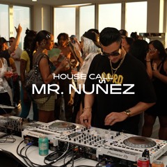 "The Living Room" House Call w/ MR. NUÑEZ Latin House, Tech House, Groovers, Summer Jams, Afrobeats