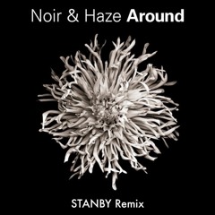 Noir & Haze - Around (STANBY Remix)