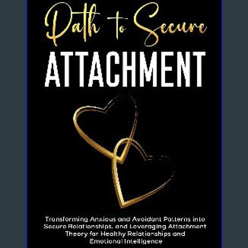 Ebook PDF  ⚡ The Path to Secure Attachment: Transforming Anxious and Avoidant Patterns into Secure