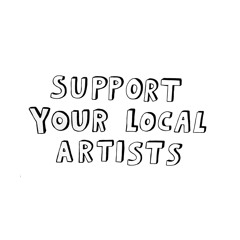 Support Your Local Artists