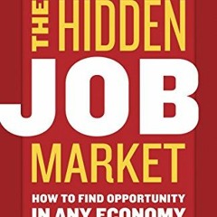 [View] EPUB KINDLE PDF EBOOK Cracking The Hidden Job Market: How to Find Opportunity in Any Economy