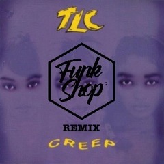 TLC - Creep (FunkShop Remix) [FREE DOWNLOAD]