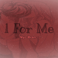 1 For Me (FREESTYLE)(RUFF DRAFT)