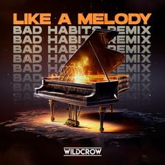 Wildcrow - Like A Melody (Bad Habits Remix)