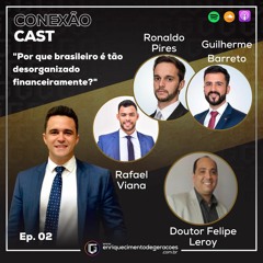 Ep. 2 - Por que o brasileiro é tão desorganizado financeiramente?