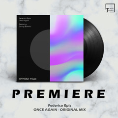 PREMIERE: Federico Epis - Once Again (Original Mix) [STRANGE TOWN RECORDINGS]