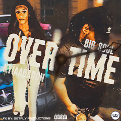 OVERTIME Bigsoul x Kyiaadadon