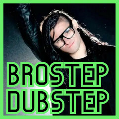 BROSTEP/DUBSTEP