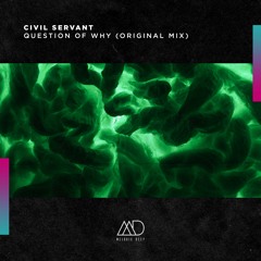 FREE DOWNLOAD: Civil Servant - Question Of Why (feat. Steelyvibe) (Original Mix) [Melodic Deep]