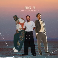 Big 3 (Joey.Santos Edit)