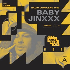 RÁDIO COMPLEXO #046 - Baby Jinxxx
