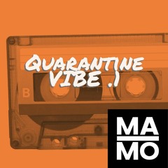Quarantine VIBE .1 - MAMO